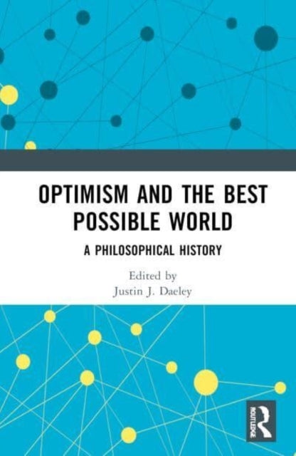 Optimism and The Best Possible World A Philosophical History