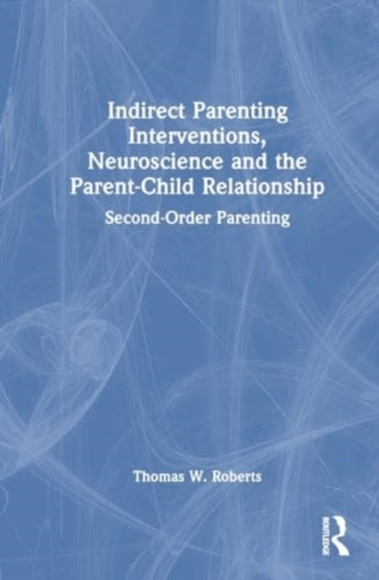 Indirect Parenting Interventions, Neuroscience And The Paren