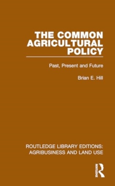 The Common Agricultural Policy Past, Present and Future