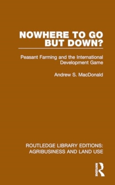 Nowhere To Go But Down? Peasant Farming and The Internationa