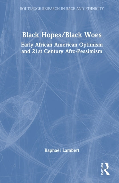 Black Hopes / Black Woes Early African American Optimism and