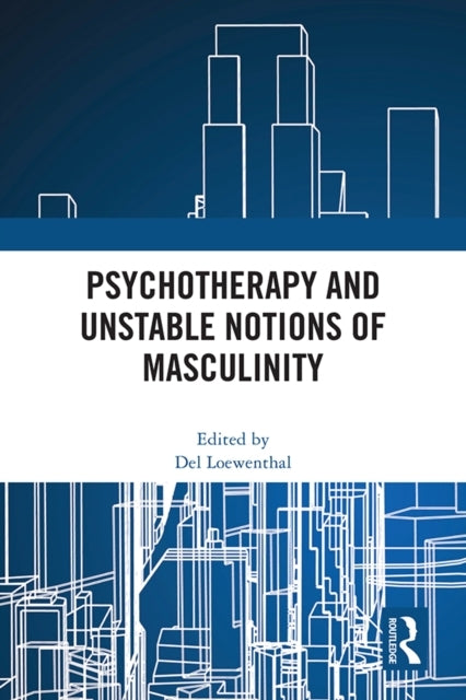 Psychotherapy And Unstable Notions Of Masculinity