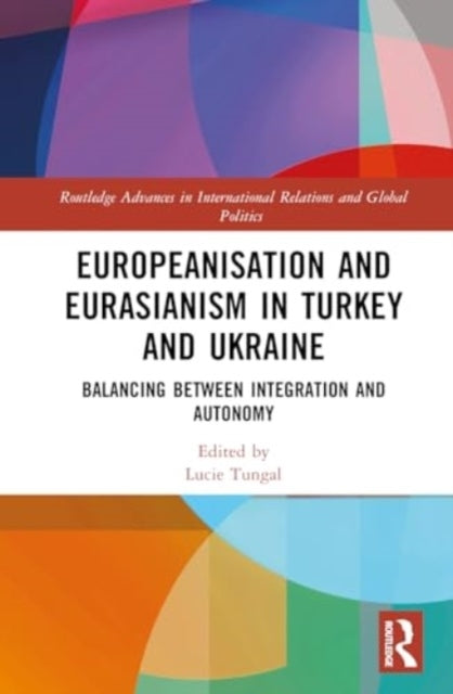 Europeanisation and Eurasianism In Turkey and Ukraine Balanc