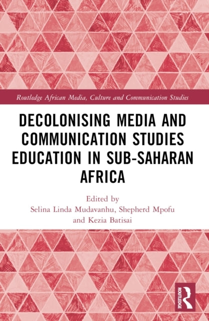 Decolonising Media And Communication Studies Education In Su