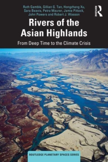 Rivers Of The Asian Highlands From Deep Time To The Climate