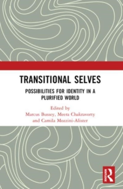 Transitional Selves Possibilities For Identity In A Plurifie
