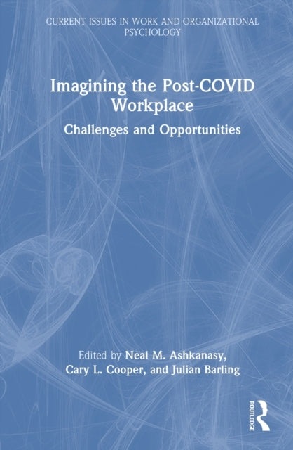 Imagining The Post-Covid Workplace Challenges and Opportunit