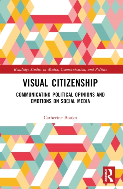 Visual Citizenship Communicating Political Opinions And Emot