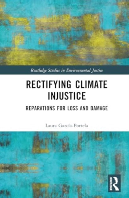 Rectifying Climate Injustice Reparations For Loss And Damage