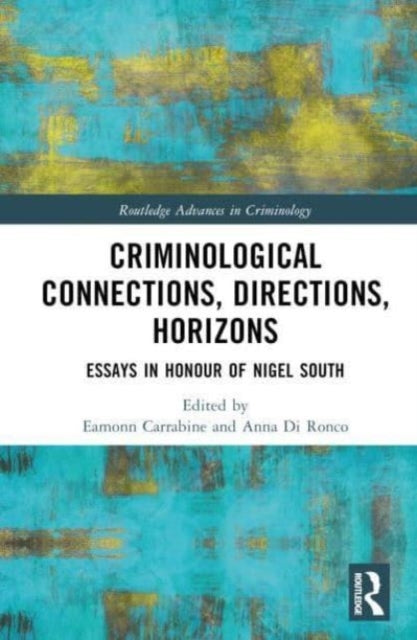 Criminological Connections, Directions, Horizons Essays In H