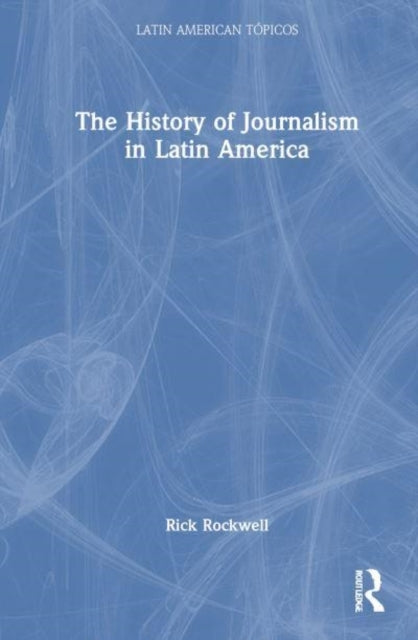 The History of Journalism In Latin America