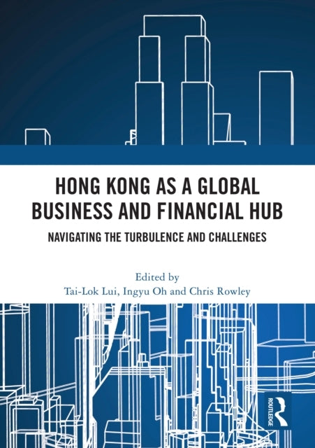 Hong Kong As A Global Business And Financial Hub Navigating