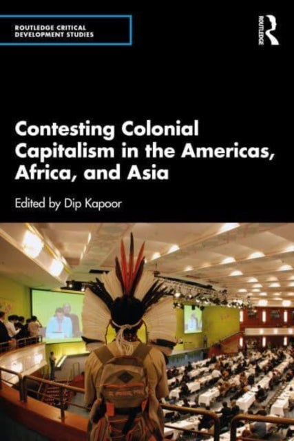 Contesting Colonial Capitalism In The Americas, Africa, And