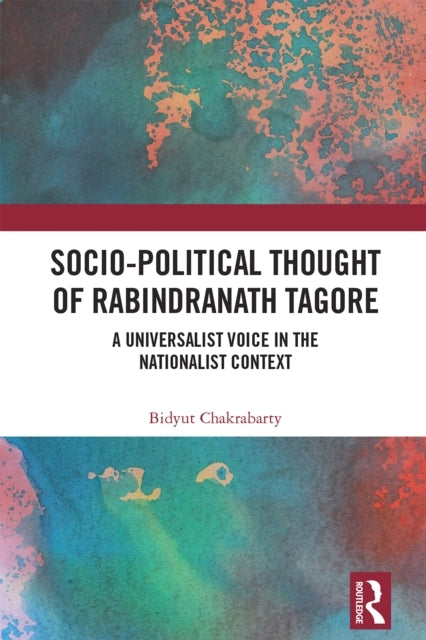 Socio-Political Thought of Rabindranath Tagore A Universalis