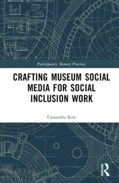 Crafting Museum Social Media For Social Inclusion Work