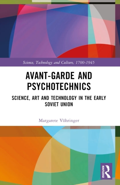 Avant-Garde And Psychotechnics Science, Art And Technology I