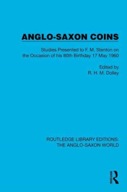 Anglo-Saxon Coins Studies Presented To F.M. Stenton On The O