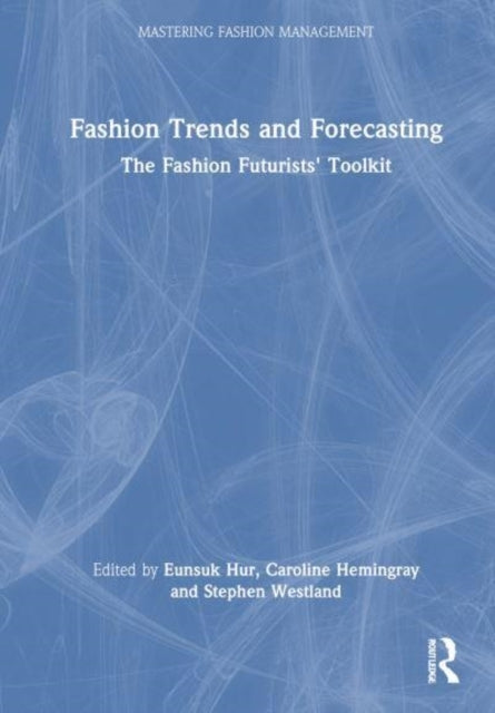 Fashion Trends and Forecasting The Fashion Futurists' Toolki