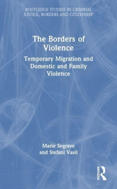 The Borders Of Violence Temporary Migration And Domestic And