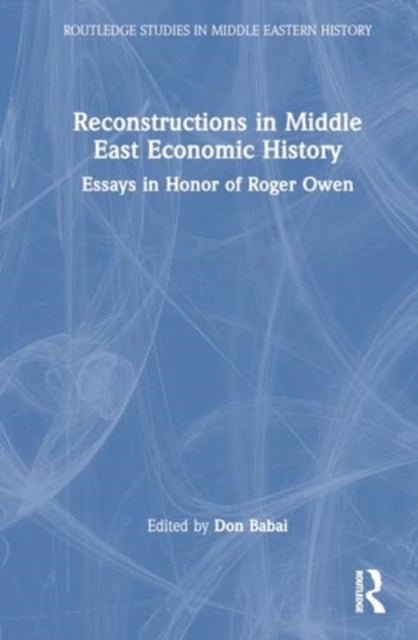 Reconstructions In Middle East Economic History Essays In Ho
