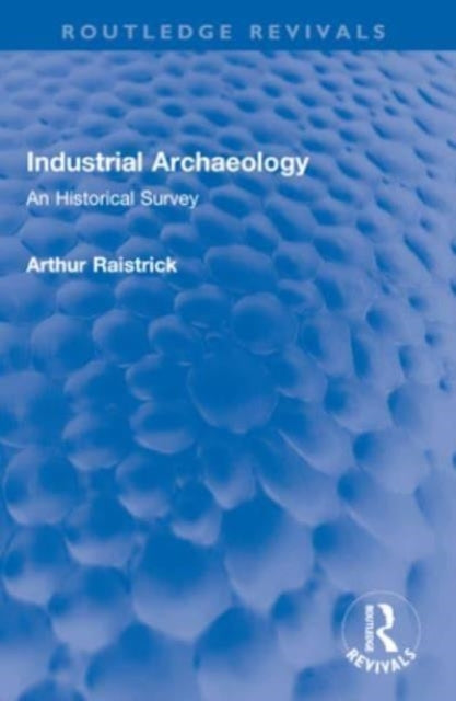 Industrial Archaeology An Historical Survey