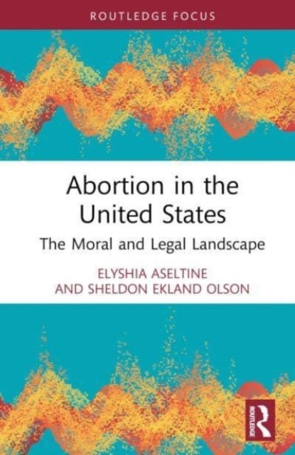 Abortion In The United States The Moral And Legal Landscape
