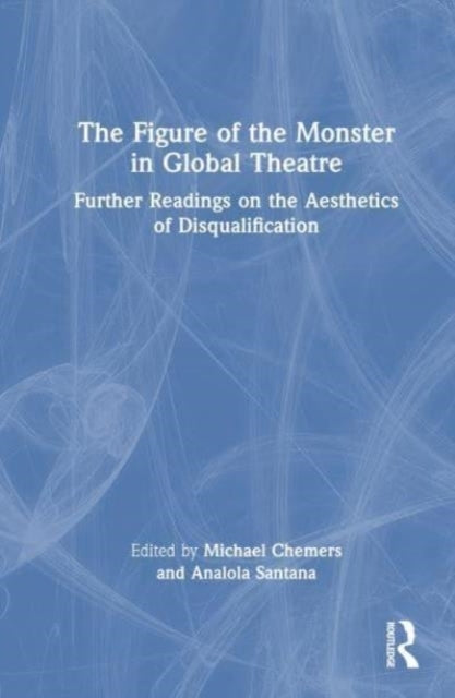 The Figure Of The Monster In Global Theatre Further Readings