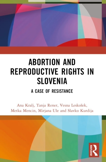 Abortion And Reproductive Rights In Slovenia A Case Of Resis