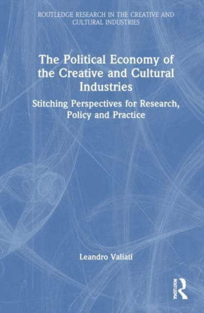 The Political Economy Of The Creative And Cultural Industrie