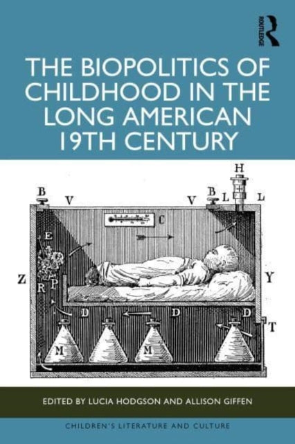 The Biopolitics of Childhood In The Long American 19Th Centu