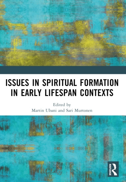 Issues In Spiritual Formation In Early Lifespan Contexts