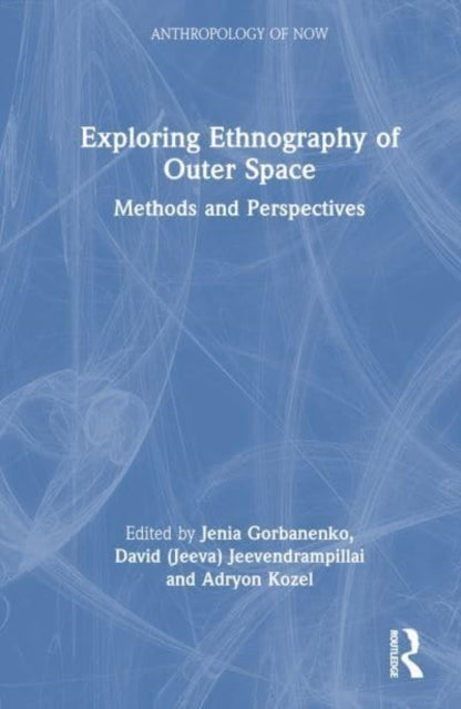 Exploring Ethnography Of Outer Space Methods And Perspective
