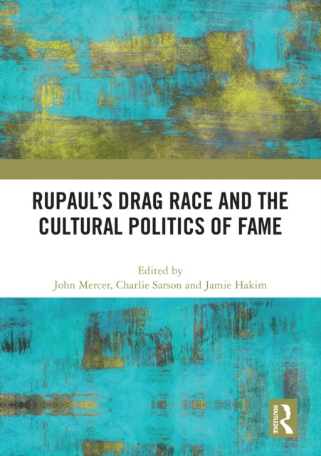 Rupaul’S Drag Race And The Cultural Politics Of Fame