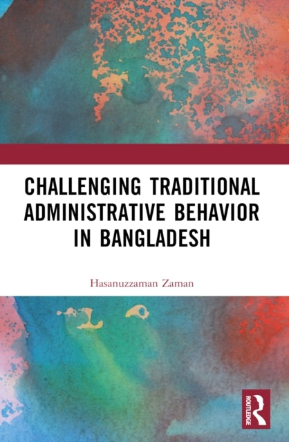 Challenging Colonial Administrative Behavior In Bangladesh