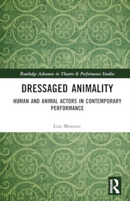 Dressaged Animality Human And Animal Actors In Contemporary