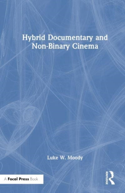 Hybrid Documentary And Non-Binary Cinema