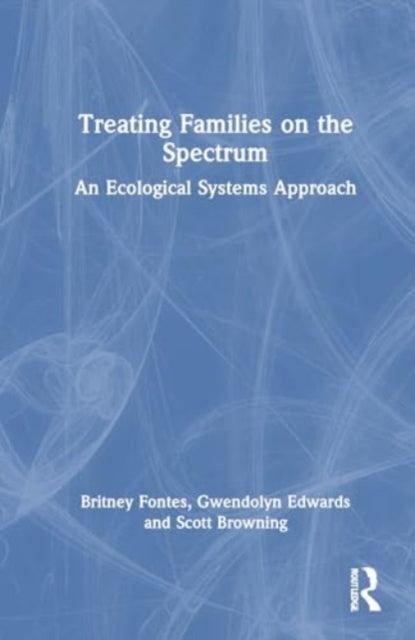 Treating Families On The Spectrum An Ecological Systems Appr