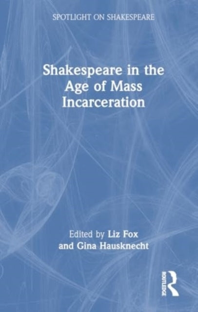 Shakespeare In The Age of Mass Incarceration