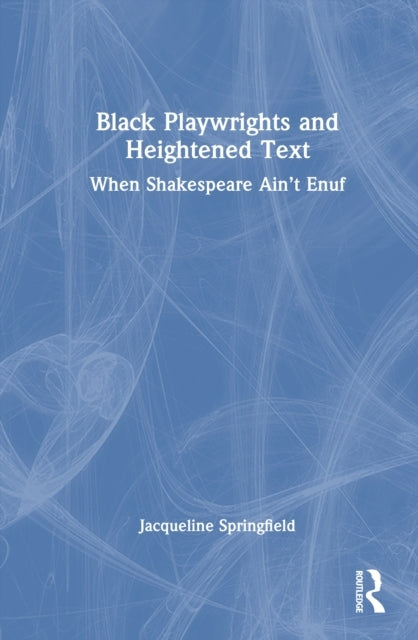 Black Playwrights and Heightened Text When Shakespeare Ain’T