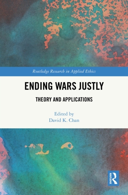 Ending Wars Justly Theory and Applications