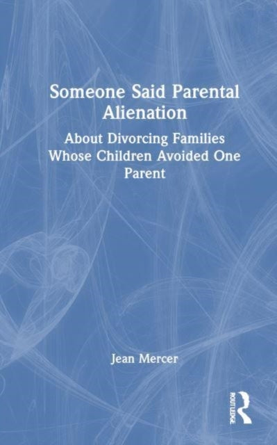Someone Said Parental Alienation About Divorcing Families Wh