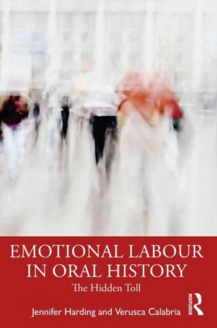 Emotional Labour In Oral History Research The Hidden Toll