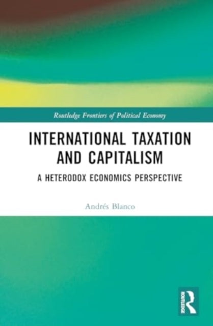 International Taxation And Capitalism A Heterodox Economics