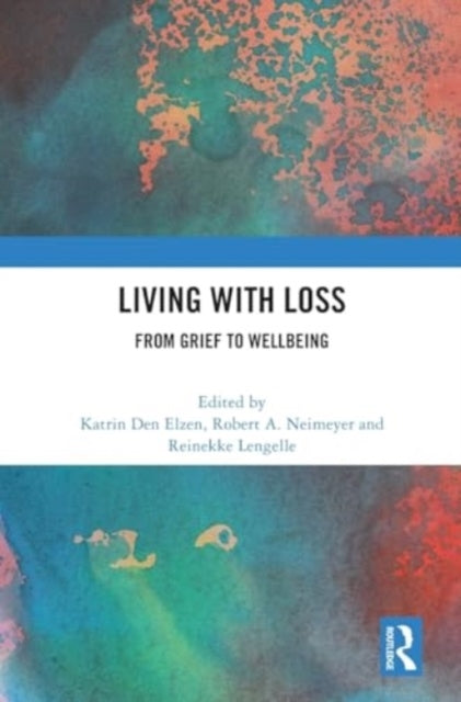 Living With Loss From Grief To Wellbeing