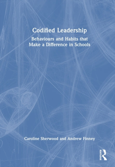 Codified Leadership: Behaviours and Habits That Make A Diffe