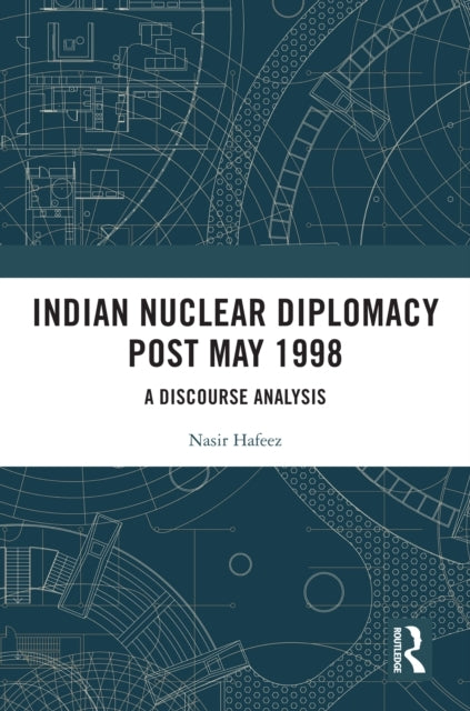 Indian Nuclear Diplomacy Post May 1998 A Discourse Analysis