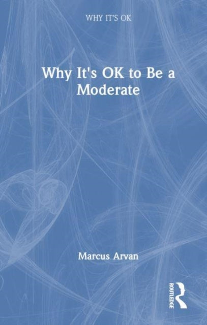 Why It's Ok To Be A Moderate