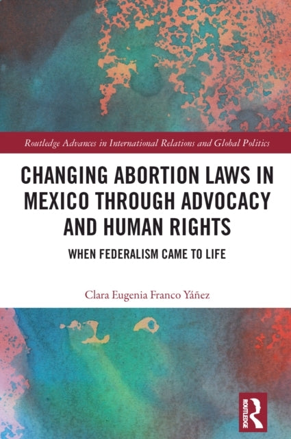 Changing Abortion Laws In Mexico Through Advocacy and Human