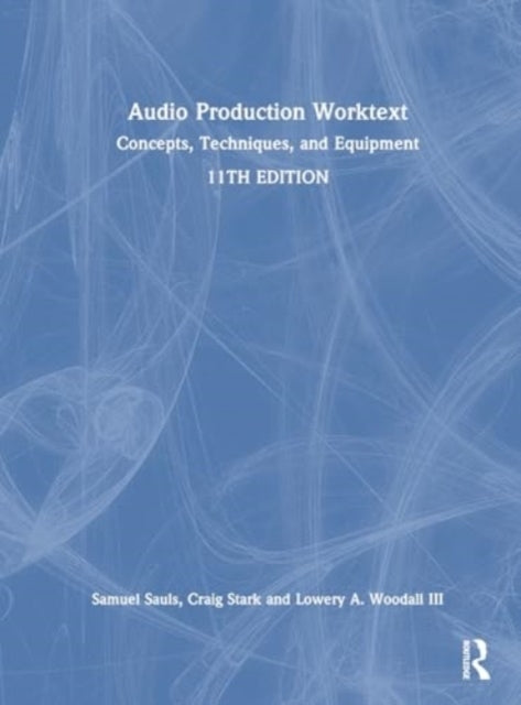 Audio Production Worktext Concepts, Techniques, and Equipmen