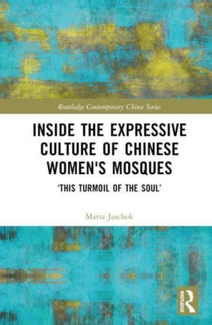 Inside The Expressive Culture Of Chinese Women'S Mosques ‘Th